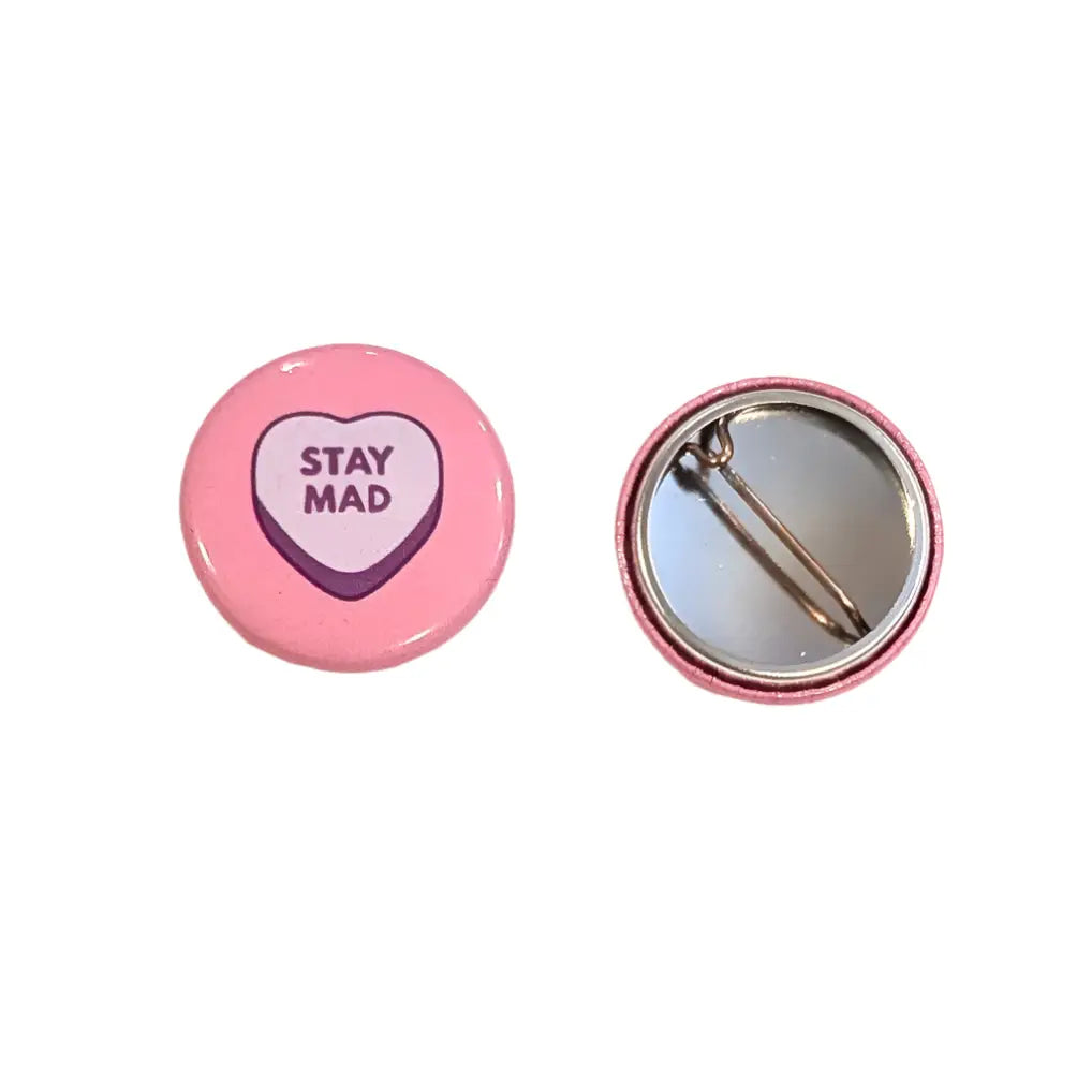 Button - Stay Mad (Pins for Unbroken Hearts)