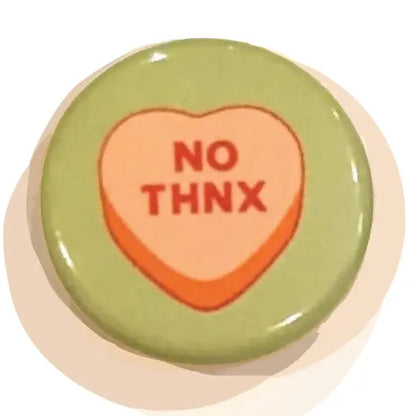 Button - No Thnx (Pins for Unbroken Hearts)
