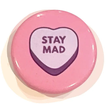 Button - Stay Mad (Pins for Unbroken Hearts)