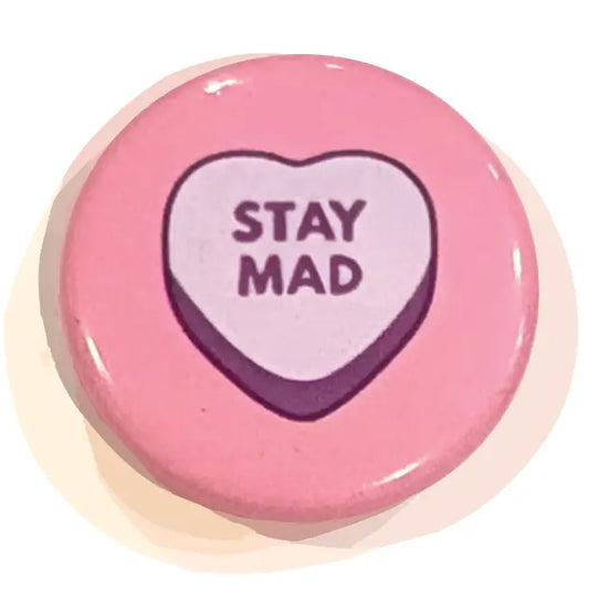 Button - Stay Mad (Pins for Unbroken Hearts)