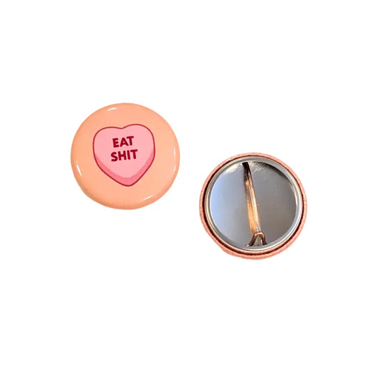 Button - Eat Sh!t (Pins for Unbroken Hearts)