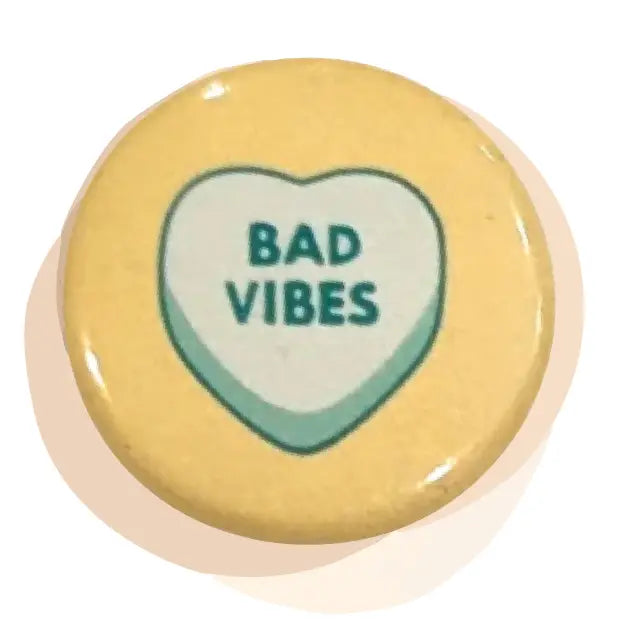 Button - Bad Vibes (Pins for Unbroken Heart)