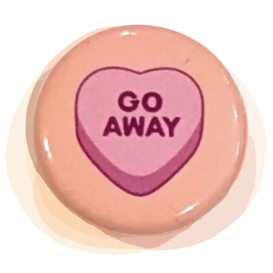 Button - Go Away (Pins for Unbroken Hearts)