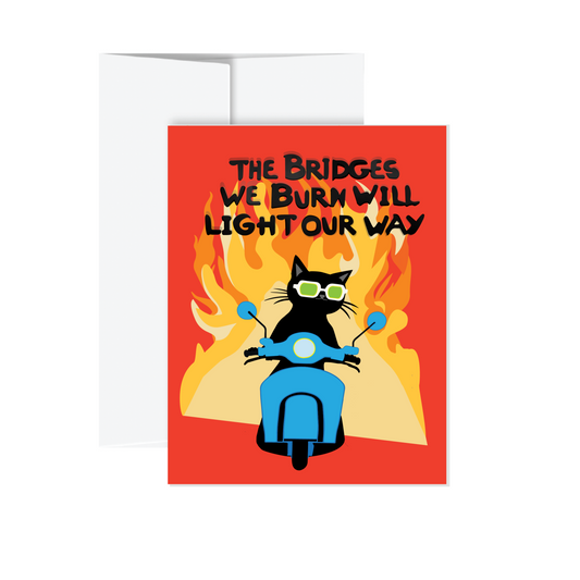 Greeting Card -  The Bridges We Burn