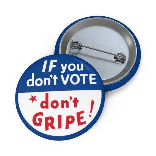 Button - Don't Gripe!