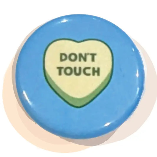 Button - Don't Touch (Pins for Unbroken Hearts)