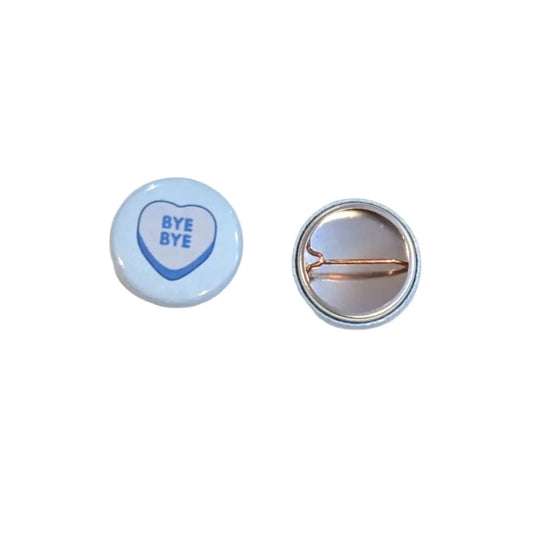 Button - Bye Bye (Pins for Unbroken Heart)