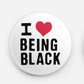 Button - I (heart) Being Black